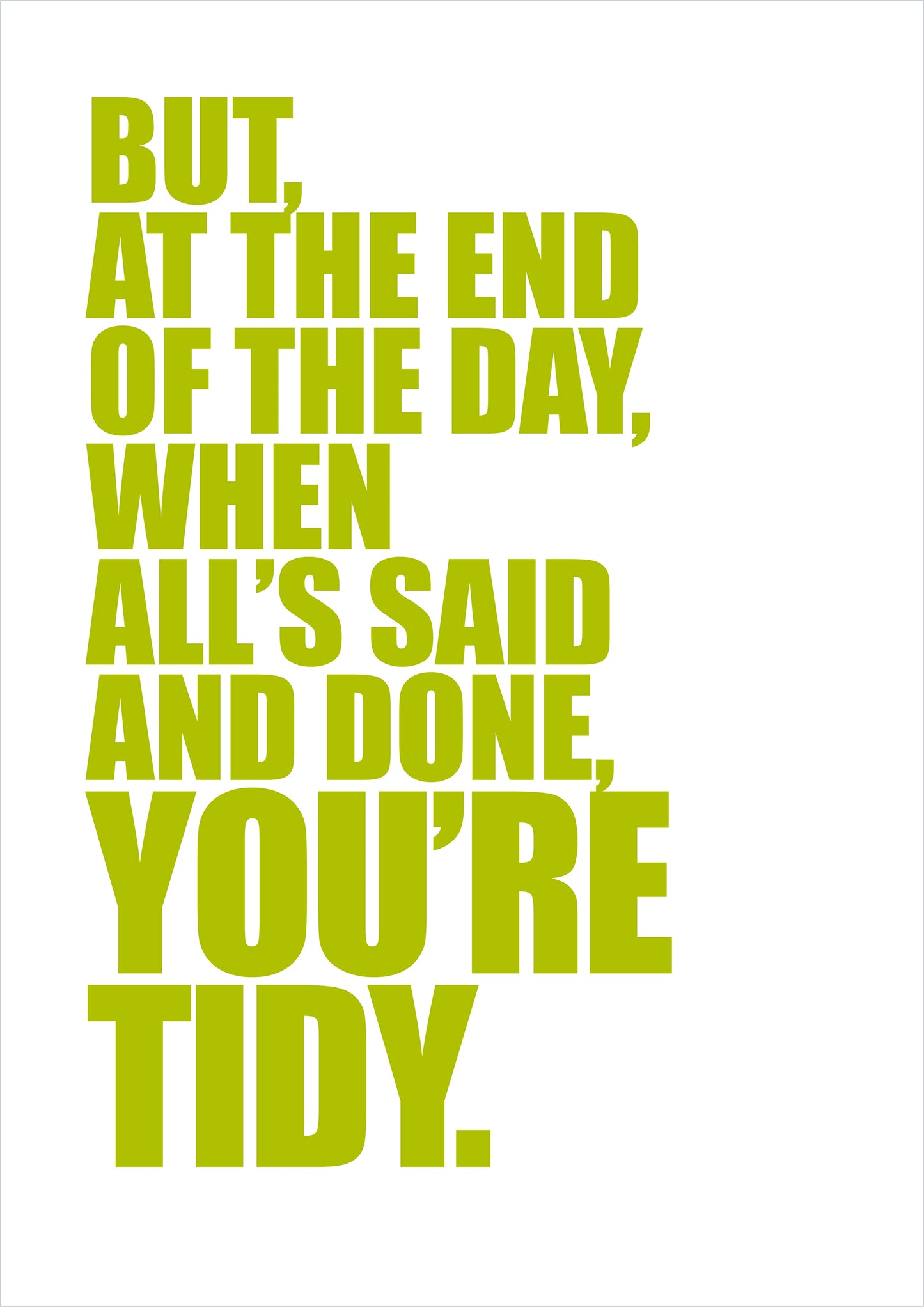 "But at the End of the Day... You're Tidy"