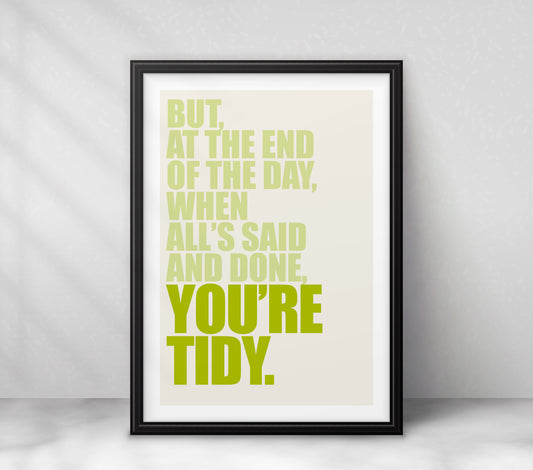 "But at the End of the Day... You're Tidy"